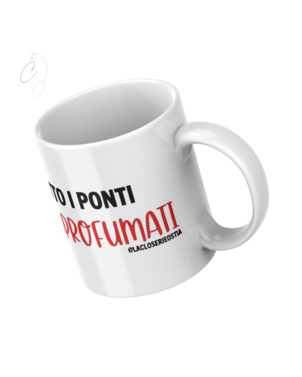 Mug "Sotto i ponti ma Profumati"