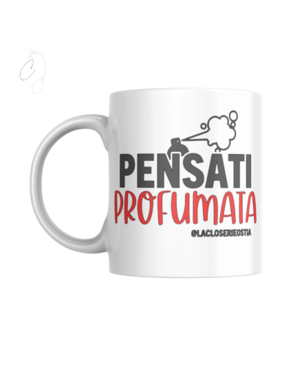 Mug "Pensati Profumata"